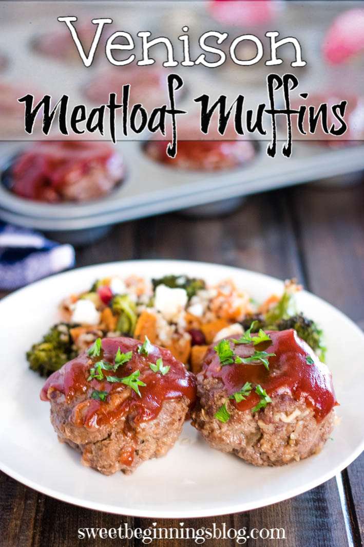 Venison Meatloaf Muffins Sweet Beginnings Blog